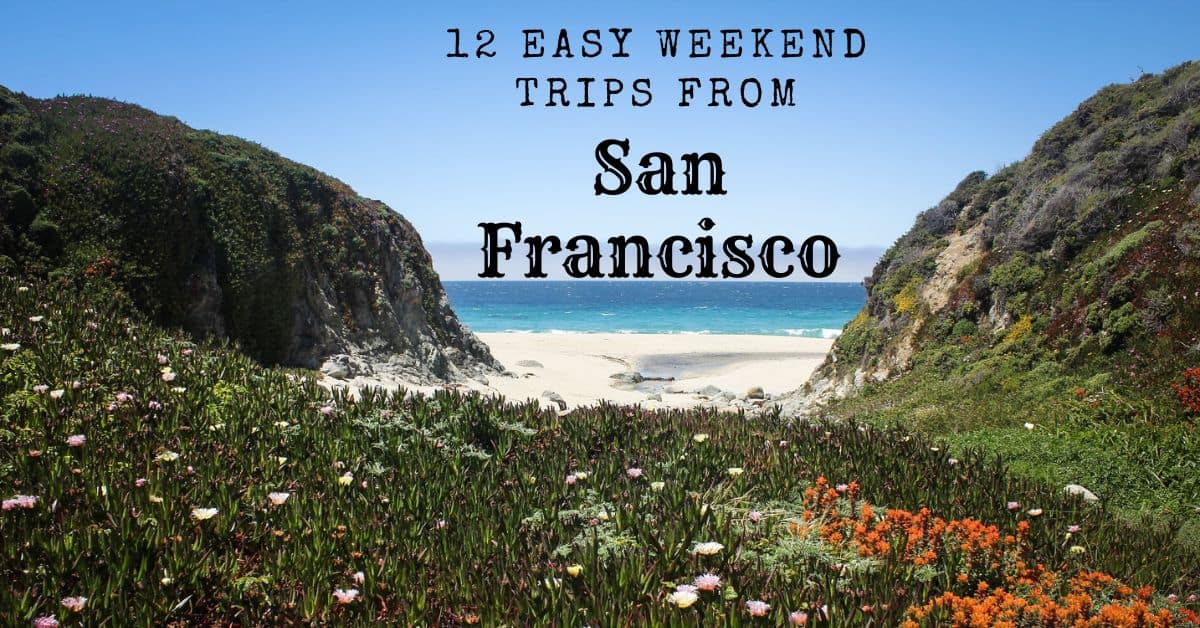 12 Easy Weekend Trips from San Francisco